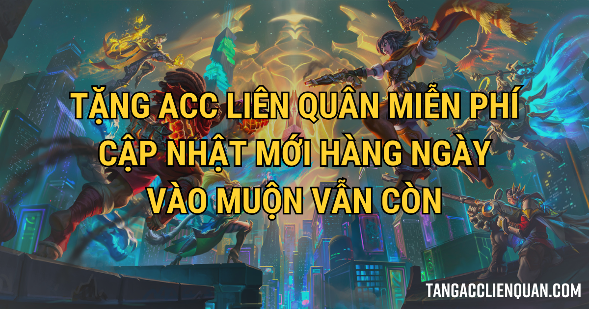 tặng acc liên quân